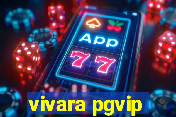 vivara pgvip